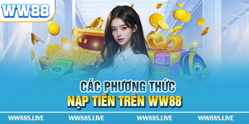 Các phương thức nạp tiền trên WW88