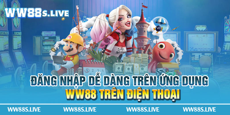 Đăng nhập dễ dàng trên ứng dụng WW88 trên điện thoại