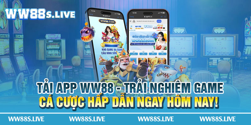 Tải App WW88 - Trải Nghiệm Game Cá Cược Hấp Dẫn Ngay Hôm Nay!