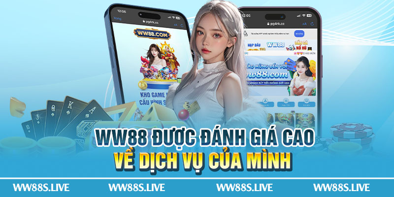 WW88 được đánh giá cao về dịch vụ của mình